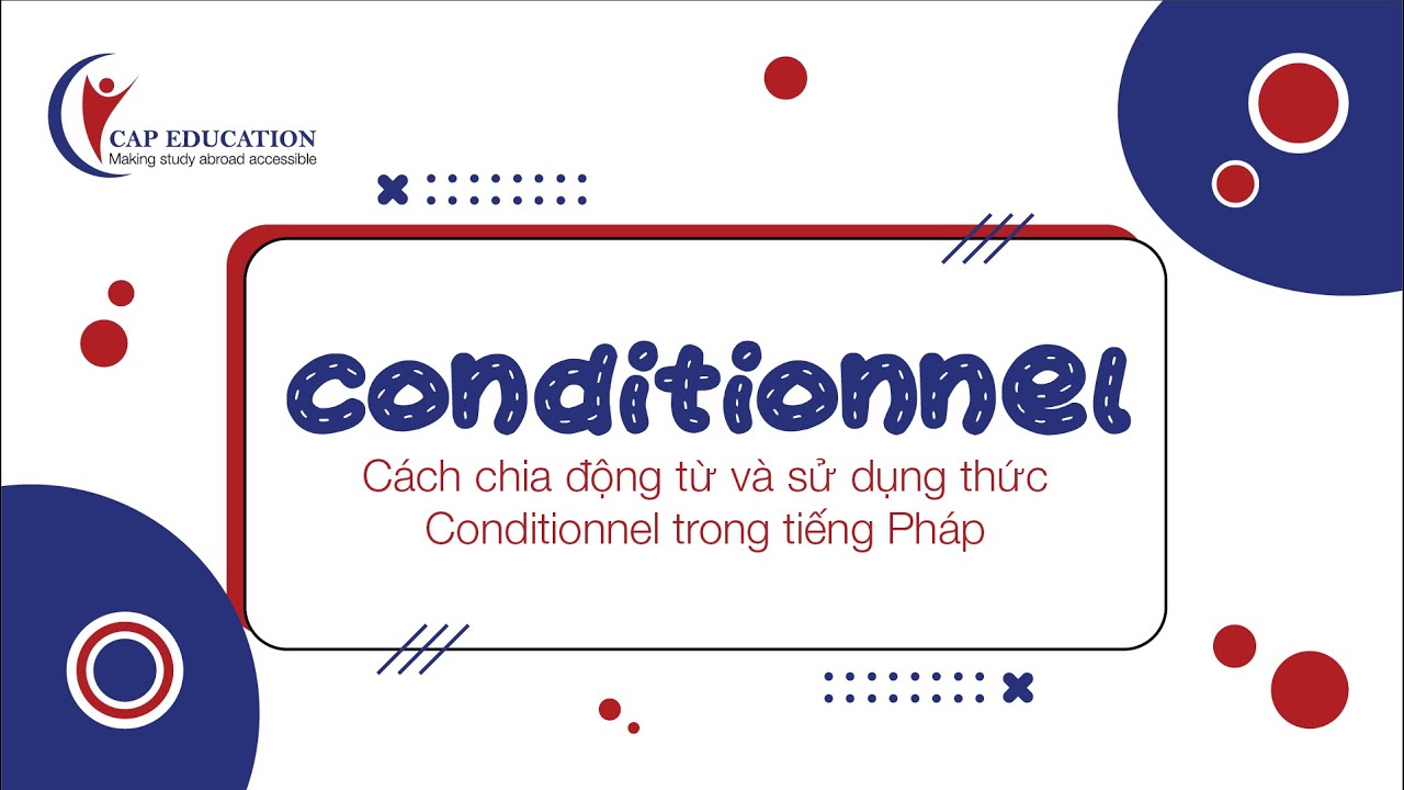 Cách Sử Dụng Thức Conditionnel Trong Tiếng Pháp | Ngữ Pháp Tiếng Pháp | CAP FRANCE