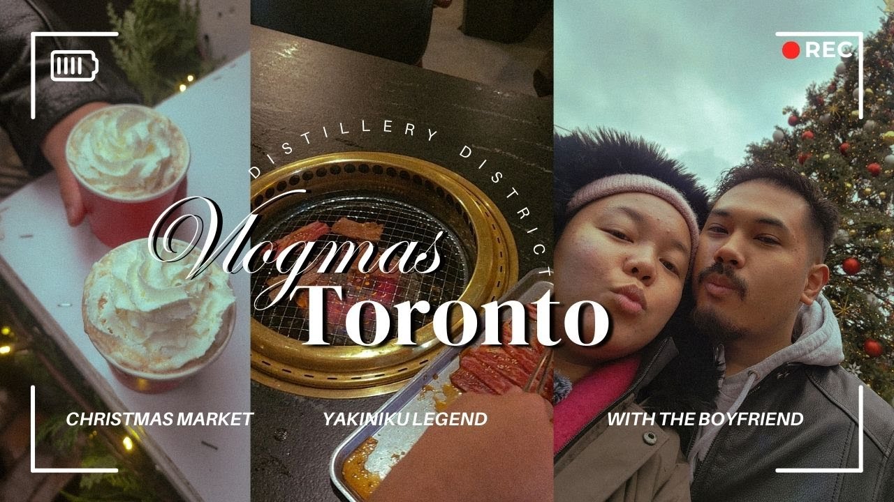 vlogmas in toronto 🎄| distillery district christmas market + BBQ date with my boyfriend