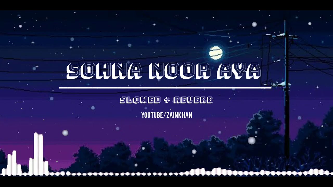 Sohna Noor Aaya Slow Reverb Naat | Eid Milad Special Naat | Slowed Reverb Naat Sharif