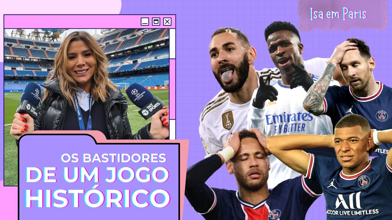 REAL X PSG : OS BASTIDORES DE UM JOGO HISTÓRICO