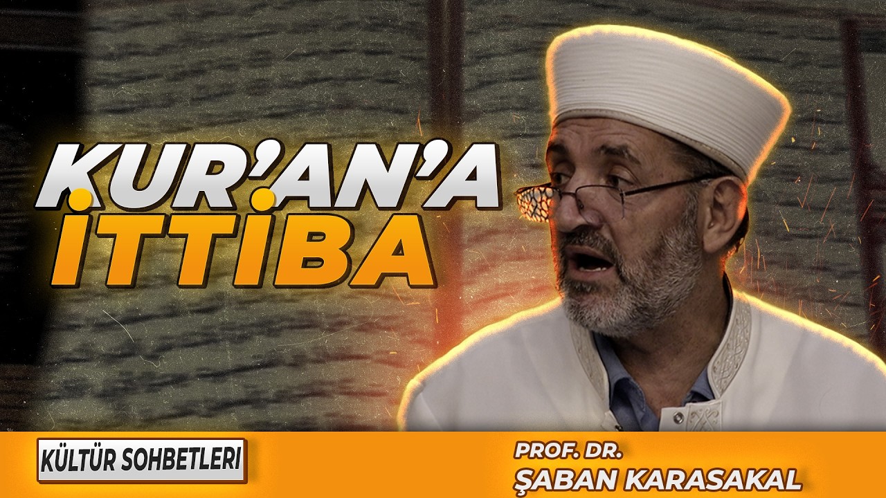 KUR'AN'A İTTİBA / PROF. DR. ŞABAN KARASAKAL