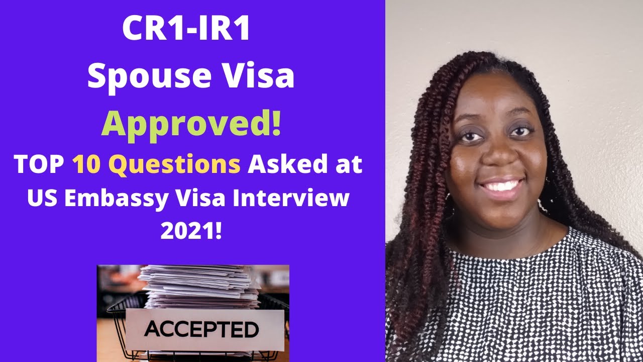 CR1-IR1 Visa Approved!! | Top 10 Questions Asked at U.S Embassy Immigrant Visa Interview 2021