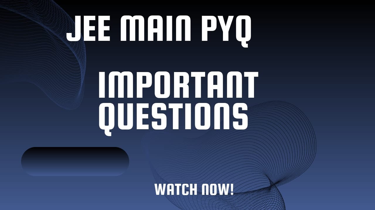JEE MAIN PYQS