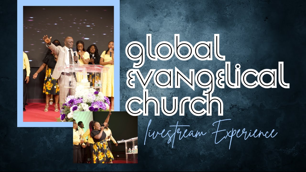 GLOBAL EVANGELICAL CHURCH | SUNDAY SERVICE | 05-18-25