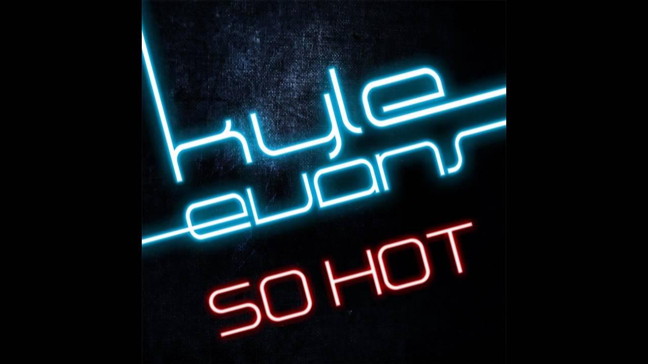 Kyle Evans - So Hot (Anton Wick Remix Edit)