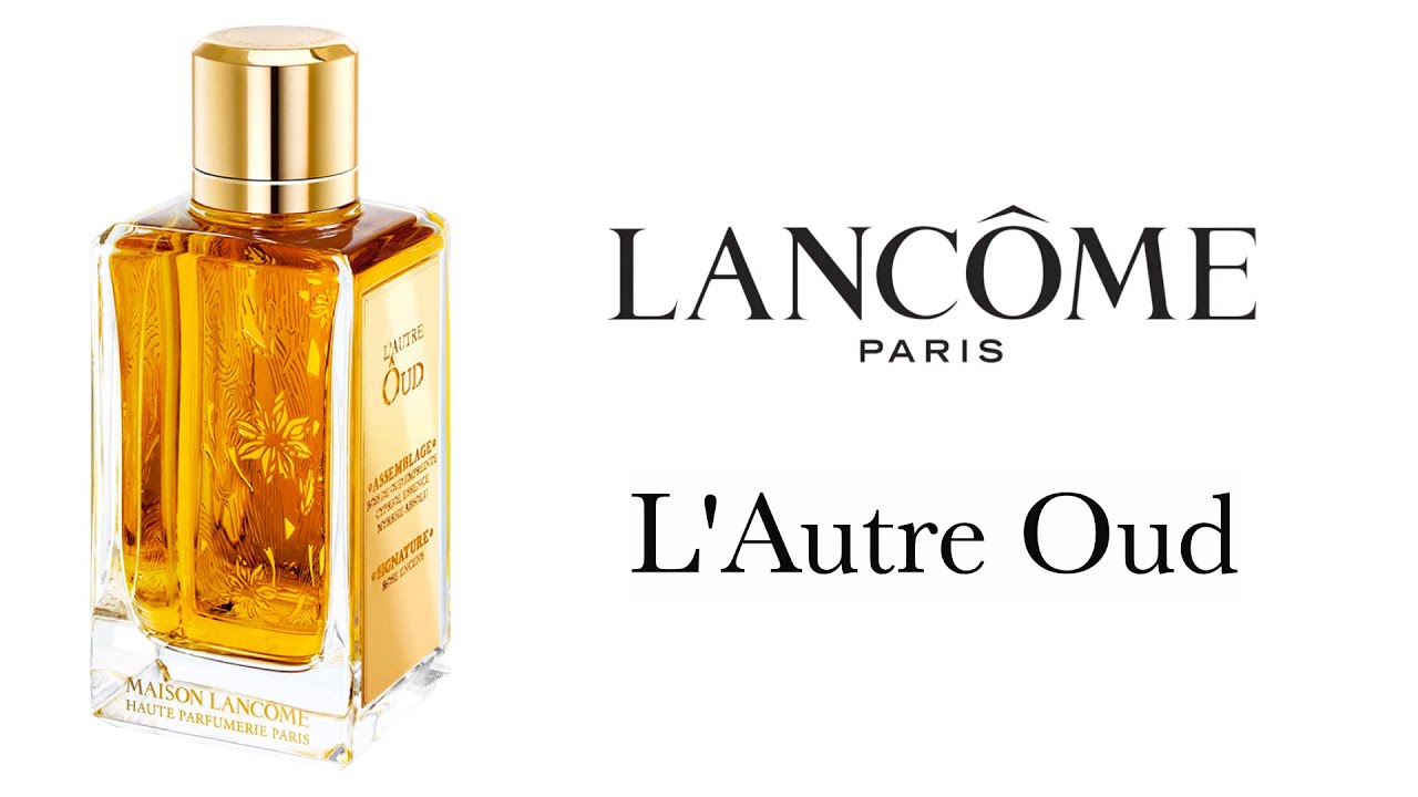Обзор Аромата -  L'Autre Oud Lancôme