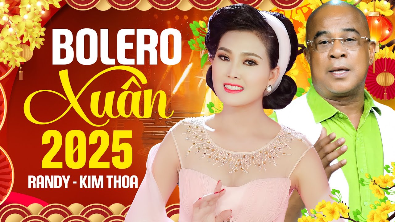Bolero Chào Xuân 2025 - Song Ca Kim Thoa, Randy Hát Bolero Hay Tê Tái