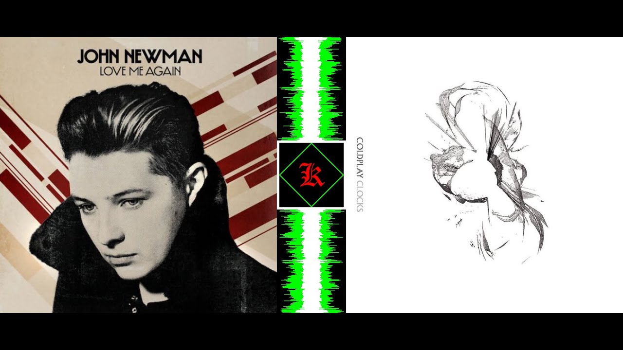 Clocks / Love Me Again (Mashup) Coldplay vs John Newman - Remix