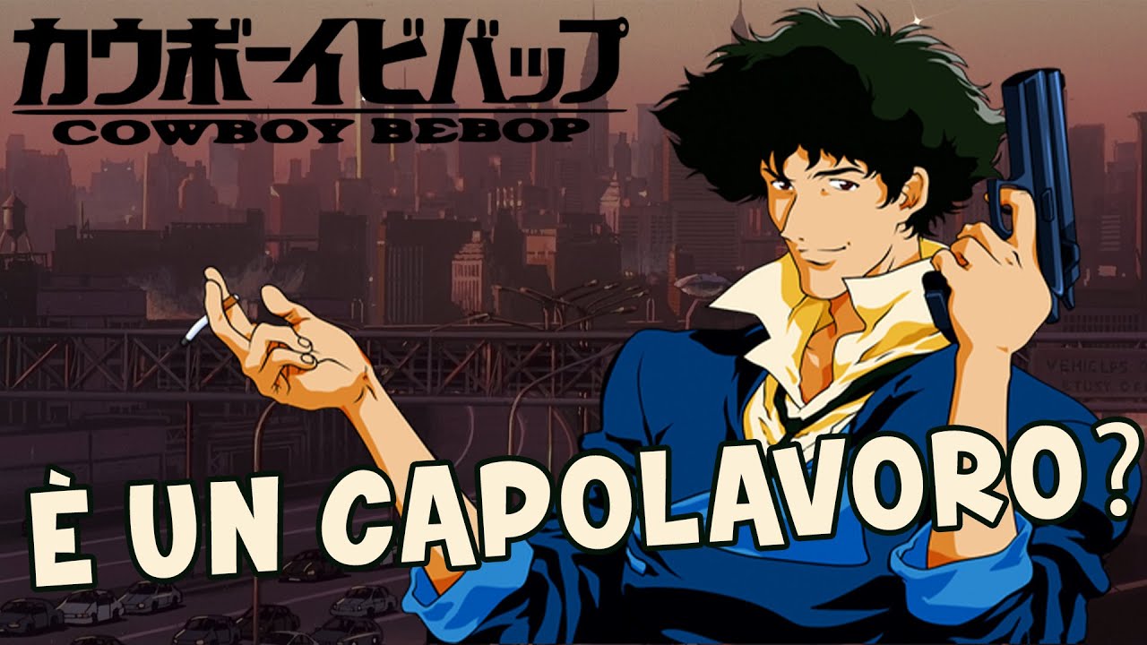Perché Cowboy Bebop è un capolavoro?
