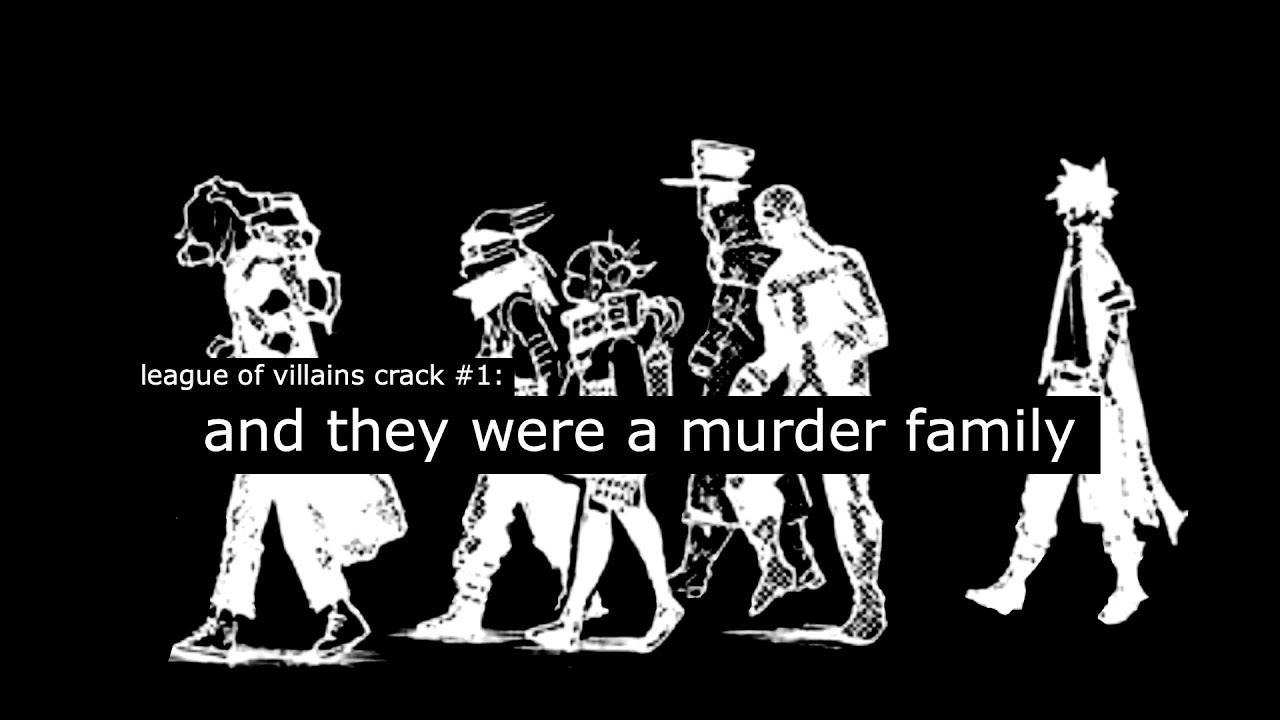 league of villains crack #1: and they were a murder family