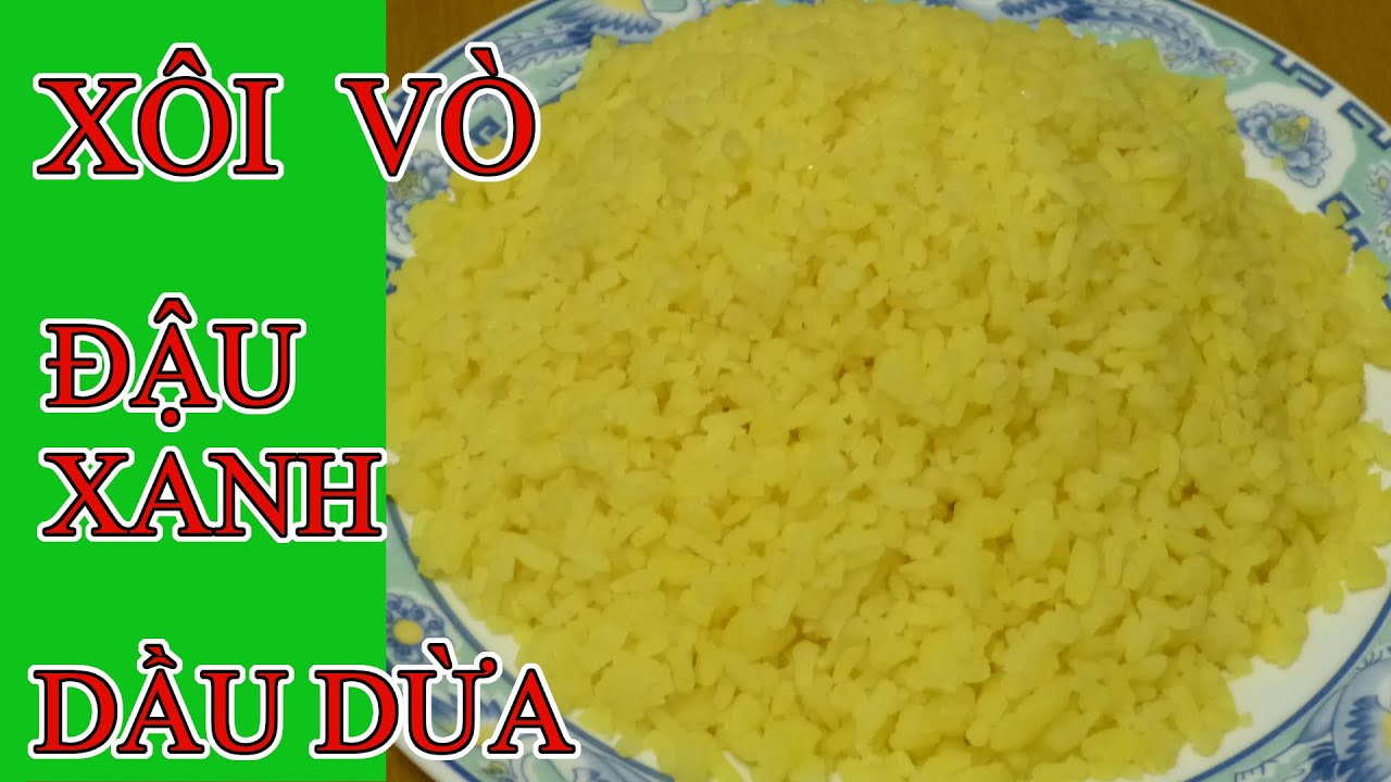 X&ocirc;i v&ograve; đậu xanh, dầu dừa, tơi dẻo, thơm ngon, dễ l&agrave;m /Klebreis mit gr&uuml;nen Bohnen, Kokos&ouml;l, lecker