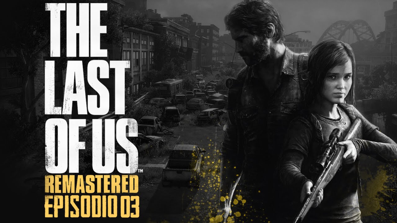 The Last of Us Remastered - PS4 -  El Maldito Ayuntamiento EP 3