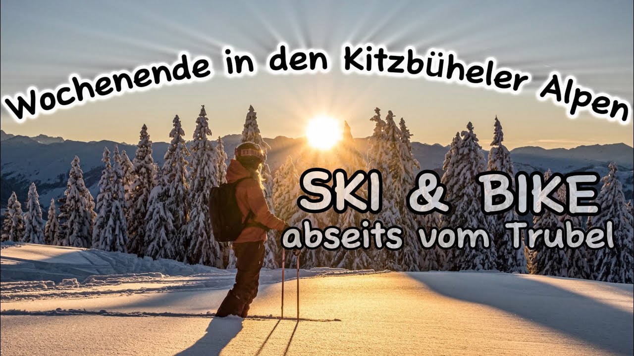 Ein WOCHENENDE in den KITZBÜHELER ALPEN, abseits vom Trubel beim HAHNENKAMMRENNEN - Ski und Bike
