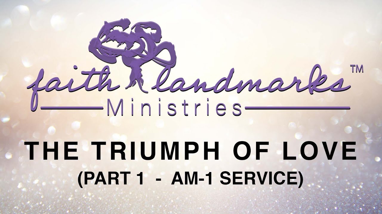 THE TRIUMPH OF LOVE - Part 1 - “Love Wins” (8:30am Service)