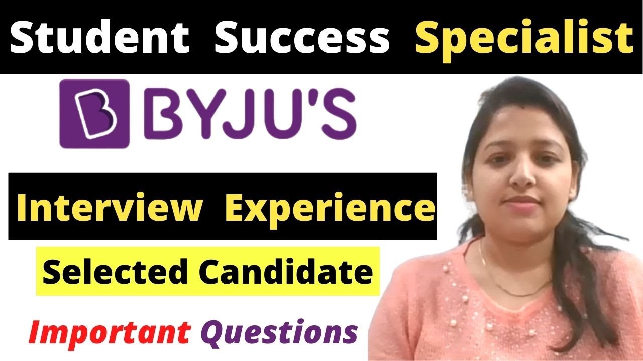 Byju's Student Success Specialist Interview Experience by Selected Candidate Priyanka
