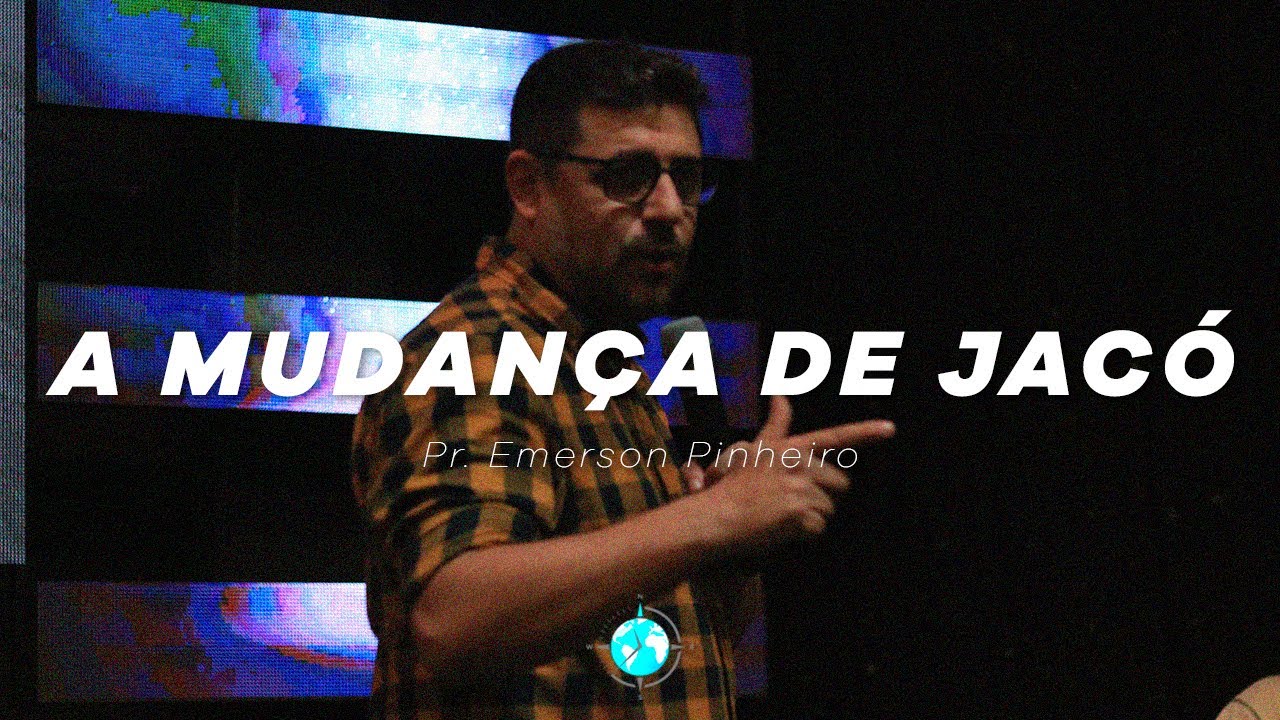 A mudança de Jacó - Pr. Emerson Pinheiro