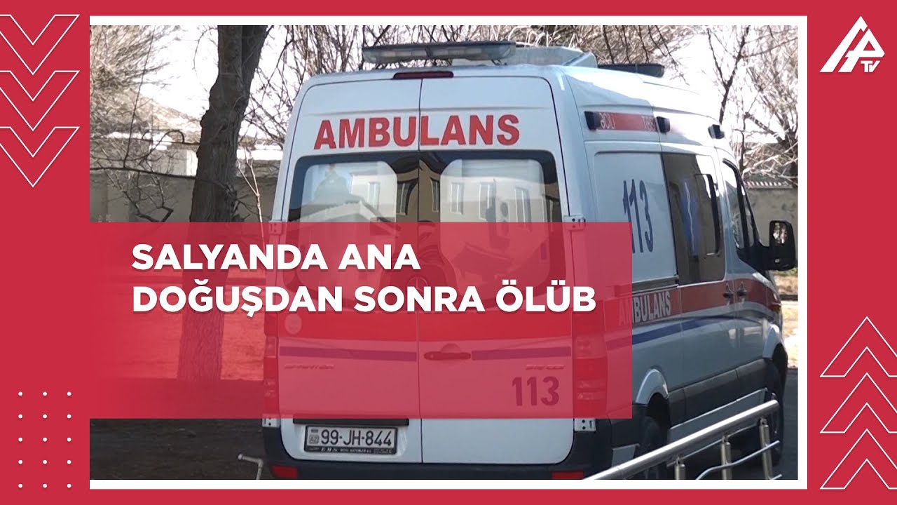 Salyanda ana doğuşdan sonra ölüb