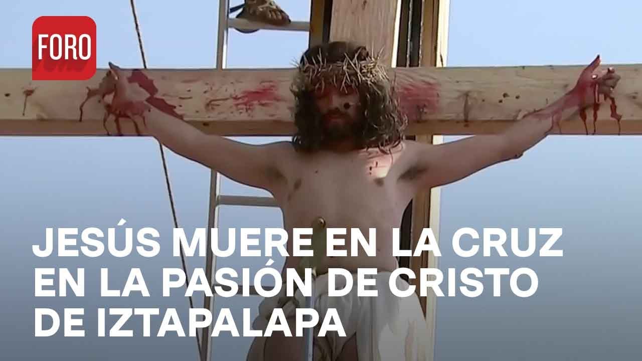 Viacrucis de Iztapalapa 2023: Jesús Muere en la Cruz - Las Noticias