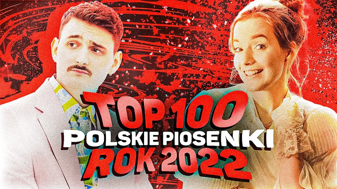TOP 100 POLSKICH PIOSENEK 2022