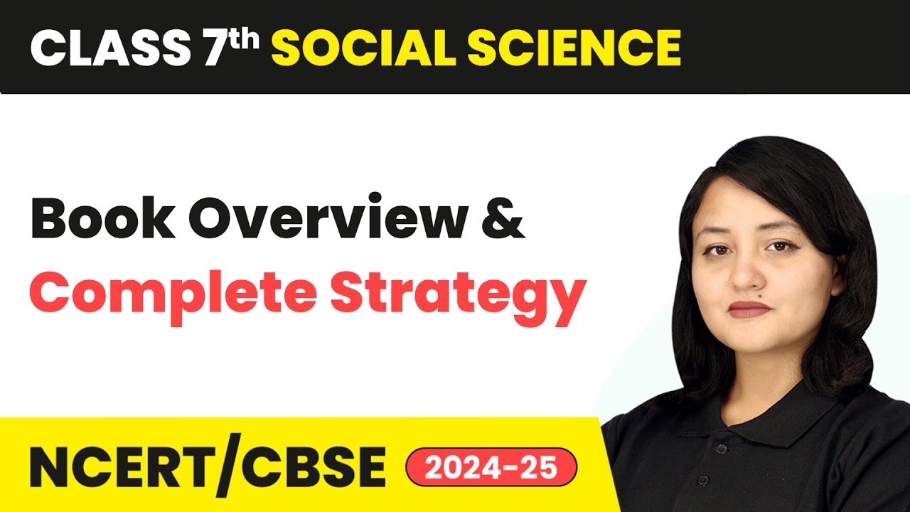 Class 7 Social Science - Book Overview and Complete Strategy | For Session 2024-25 | CBSE/NCERT
