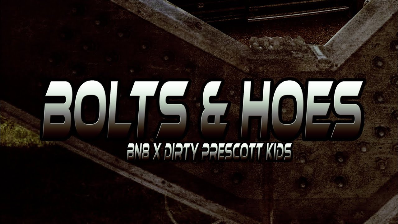 BN8 & @DirtyPrescottKids Bolts & Hoes (Official Music Video)