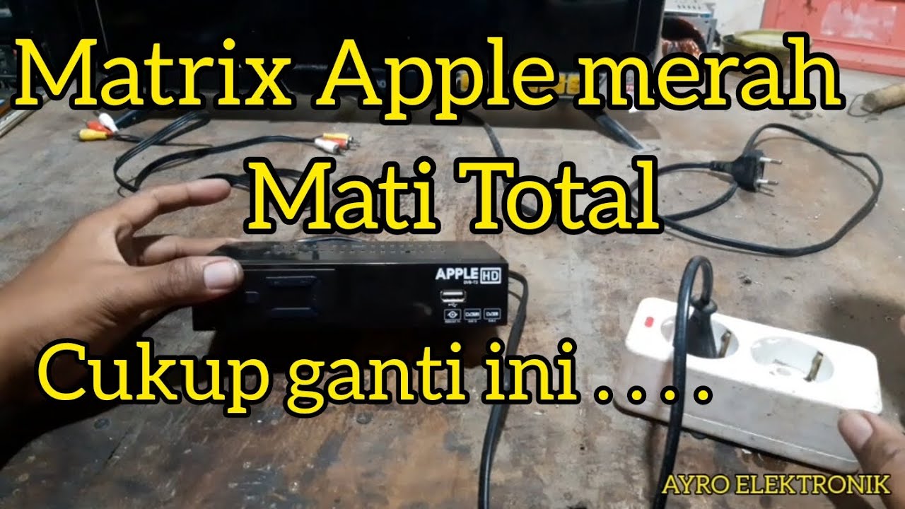lagi-lagi matrix ! perbaiki set top box stb matrix apple merah mati total