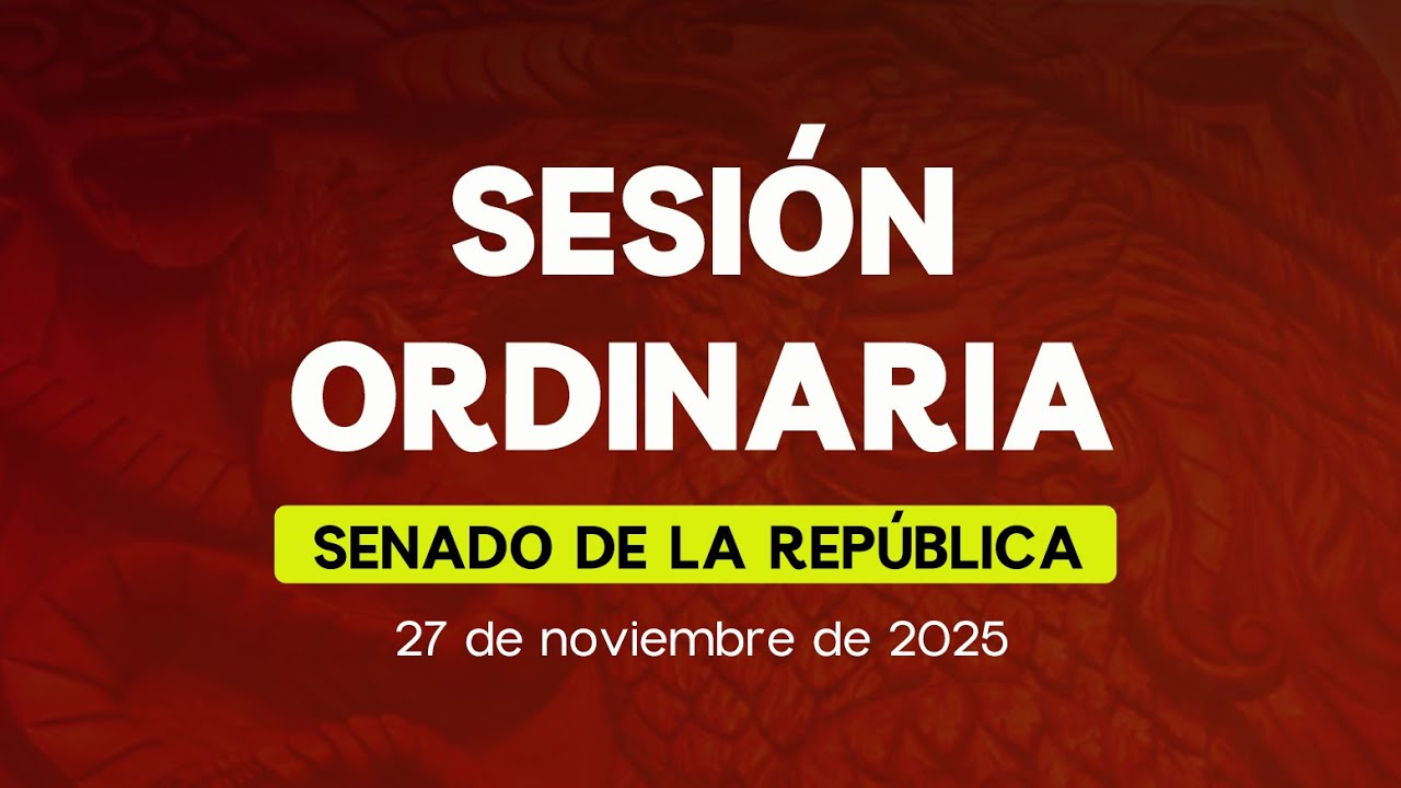 🔴Sesión Ordinaria del Senado de la República 27/11/2025