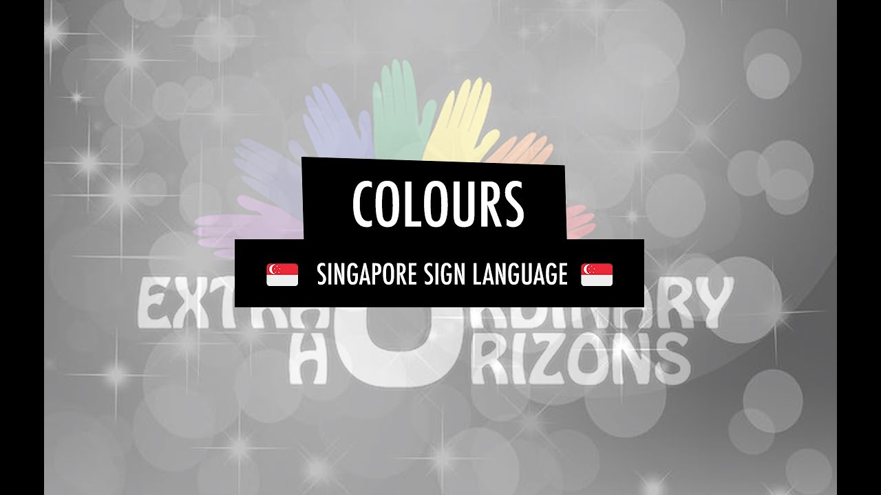 SINGAPORE SIGN LANGUAGE SgSL 101: Colours
