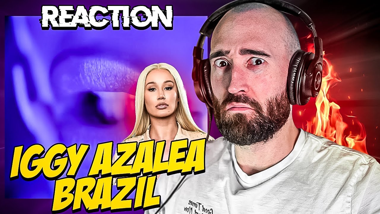IGGY AZALEA - BRAZIL [FIRST TIME REACTION]