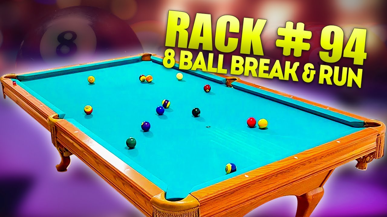 RACK 94 - 8 Ball Break & Run