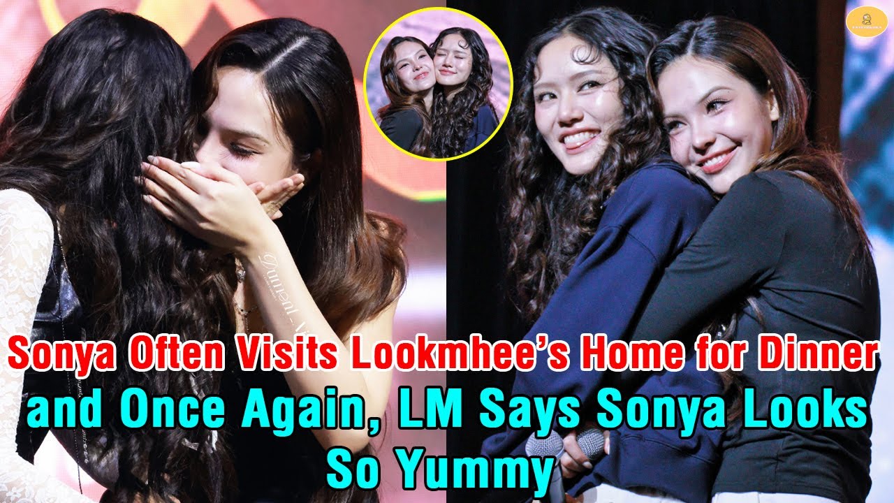 LMSY | Sonya Often Visits Lookmhee’s Home for Dinner — and Once Again, LM Says Sonya Looks So Yummy