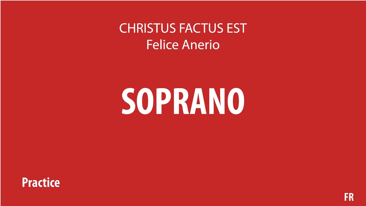 Soprano Practice Track (Voice Dominant) – F. Anerio - Christus Factus Est