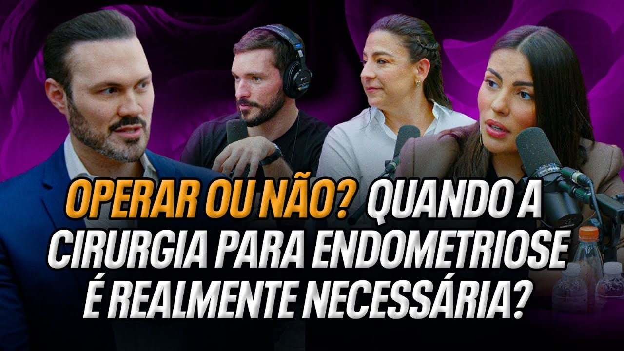 Operar Endometriose ou N&atilde;o? Por Que Nem Sempre a Cirurgia &eacute; a Melhor Solu&ccedil;&atilde;o | Dr. Andr&eacute; - Os S&oacute;cios