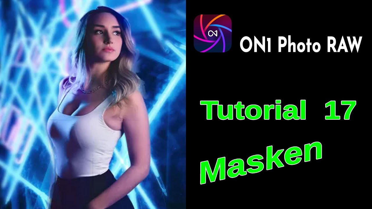 ON1 Photo RAW Tutorial 16 - Maskierungstechniken