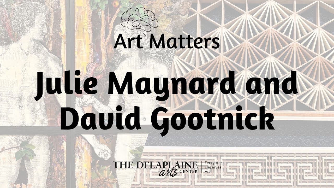 Art Matters: Julie Maynard and David Gootnick