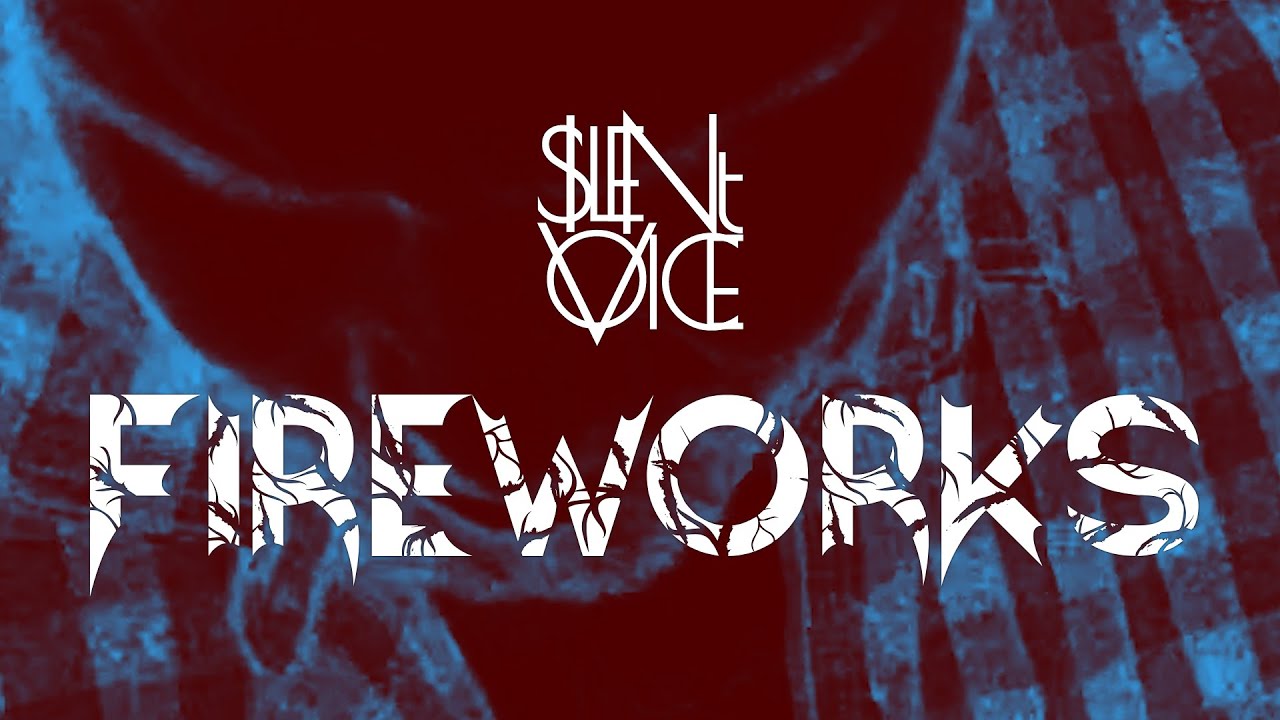 Silent Voice - Fireworks [OFFICIAL MUSICVIDEO]