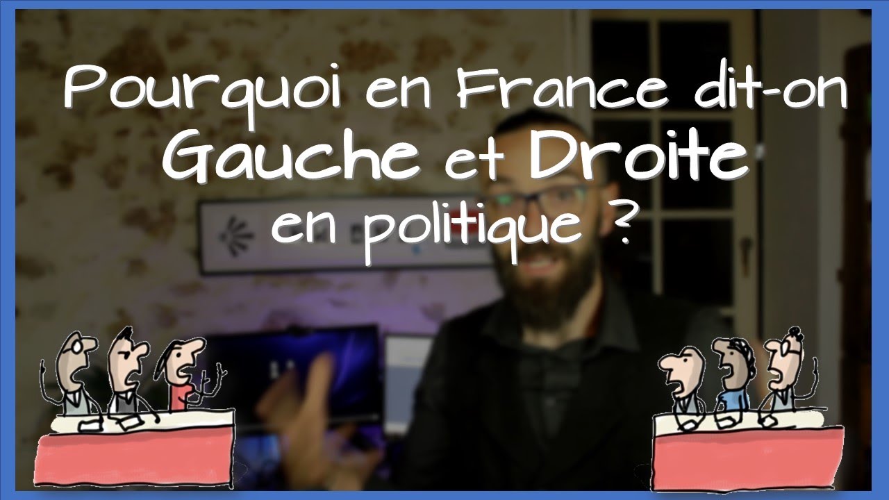 Pourquoi il y a Gauche et  Droite en politique ?
