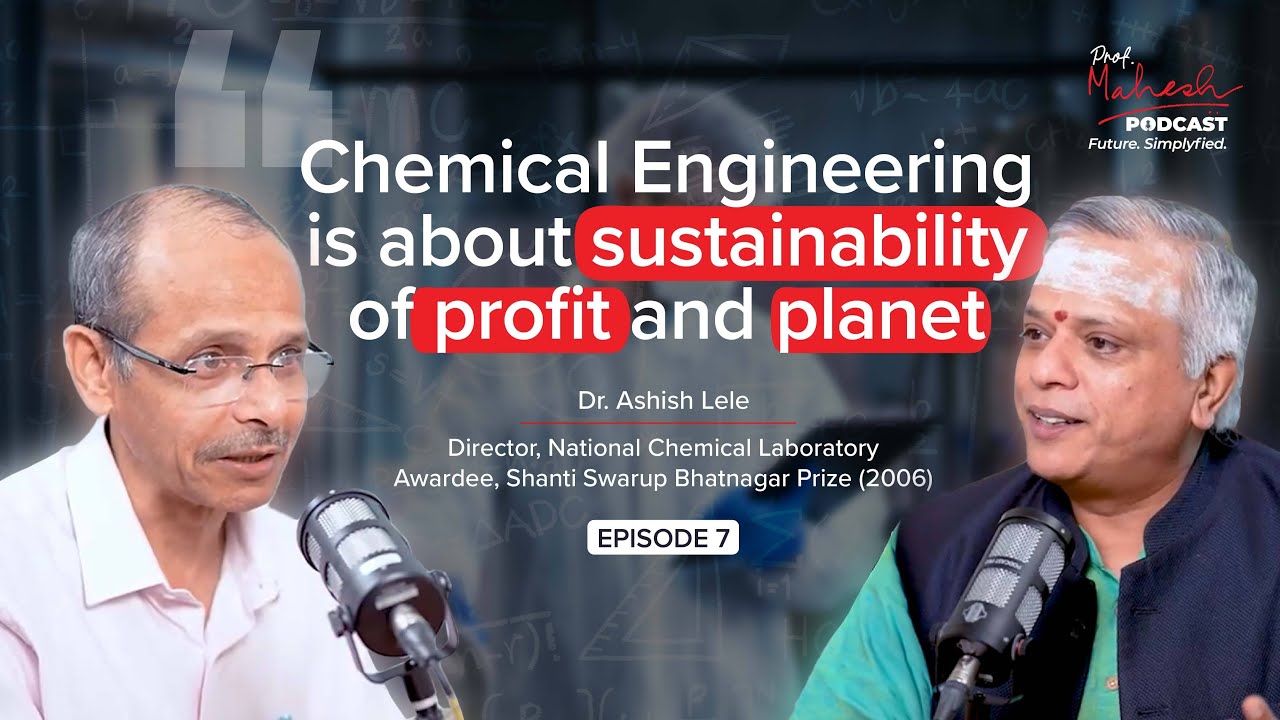 Dr. Ashish Lele on Improving People&rsquo;s Lives Through Chemical Engineering | Episode 7
