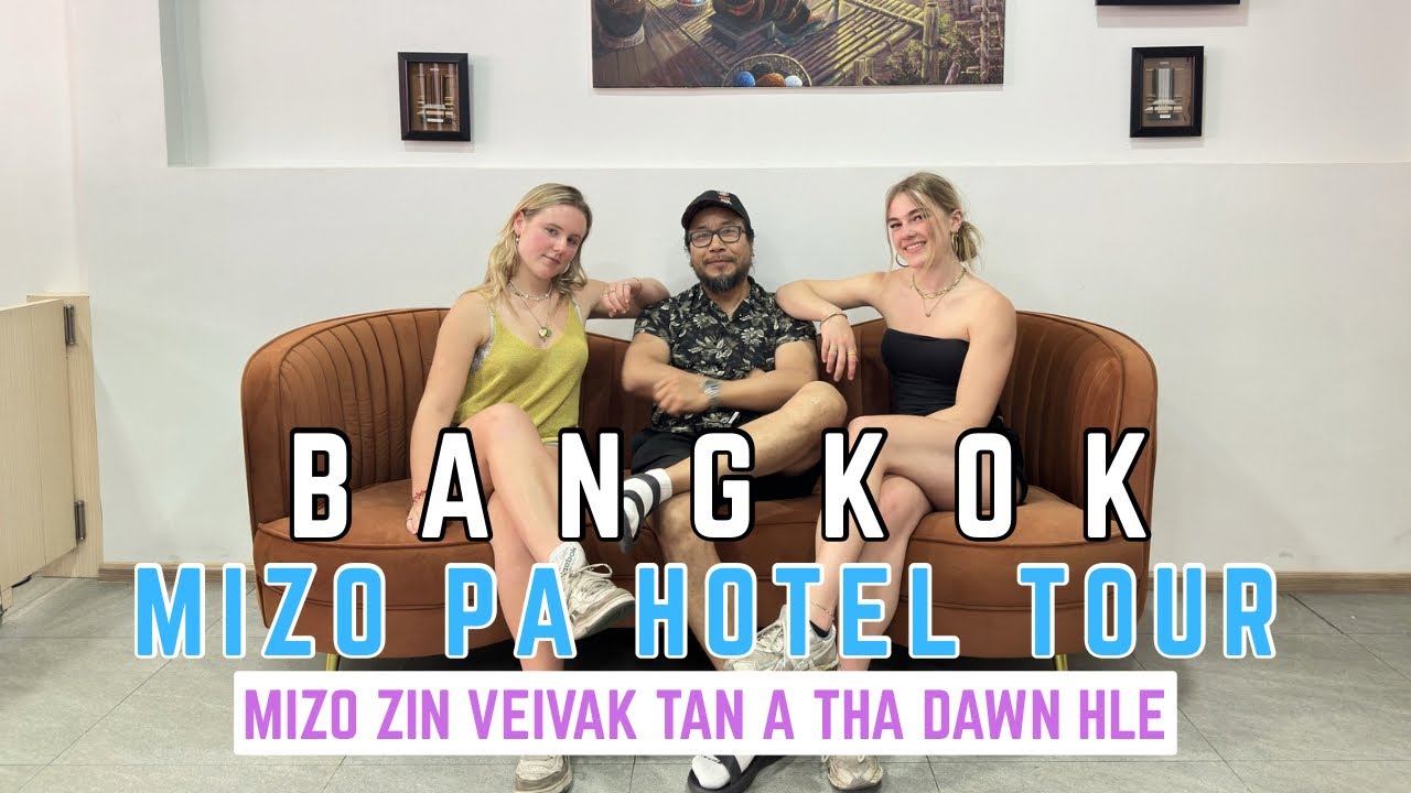 Thailand kal duh tan thu lawmawm, Rsa nena min duhsaktu khan a lo buaipui dawn, a hotel ka vlog🔥