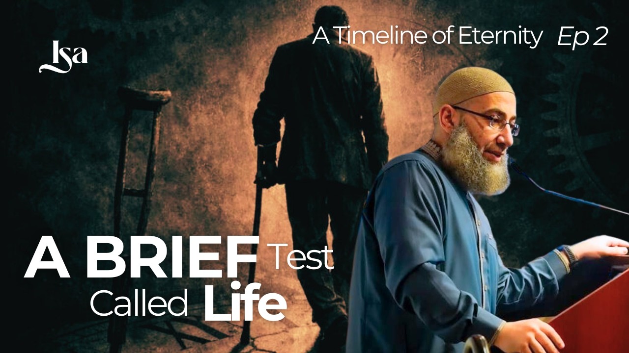 Ep2: A Brief Test Called Life | A Timeline of Eternity | Sh Mohammad Elshinawy