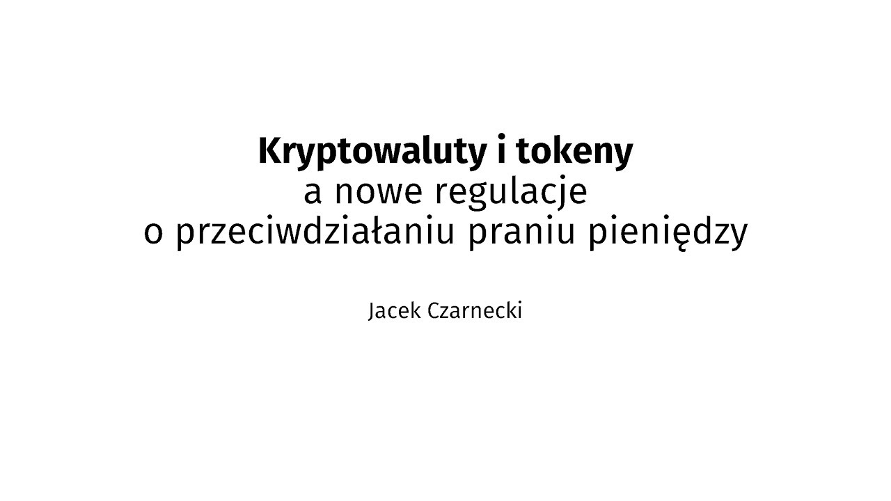 Kryptowaluty i tokeny, a nowe regulacje o przeciwdziałaniu praniu pieniędzy - Jacek Czarnecki