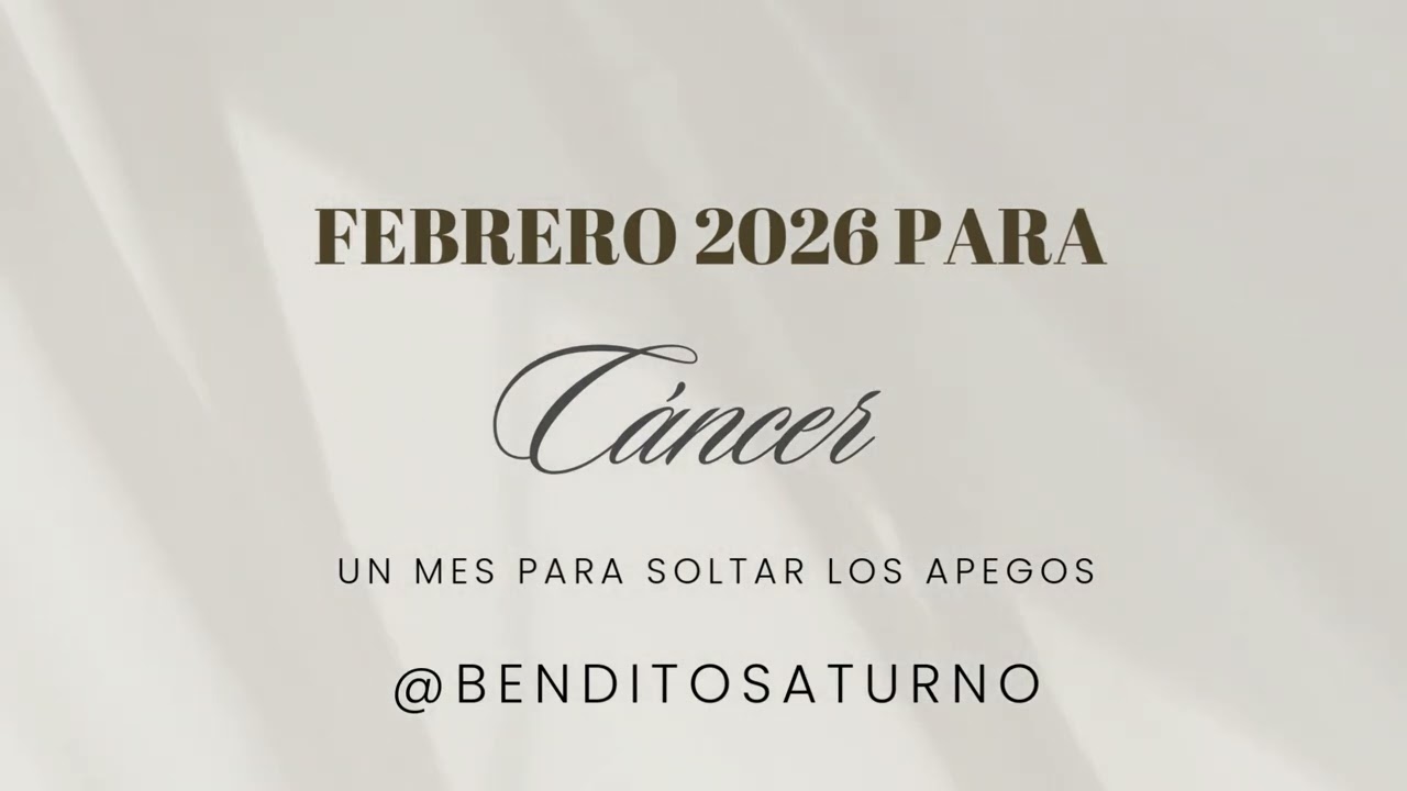 Febrero 2026 para Cáncer