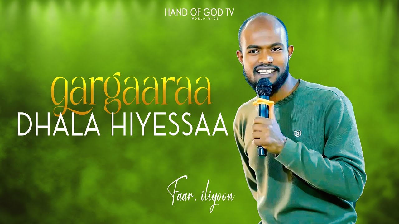 GARGAARAA DHALA HIYYESSAA||FAARFATAA MILIYOON LIJAAMUU||WAAQEFFANNAA||HAND OF GOD TV