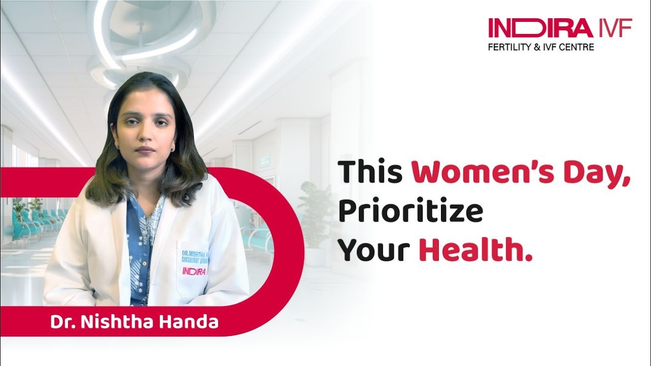 Prioritize Your Health This Women's Day | Special Message by Dr. Nishtha Handa | Indira IVF