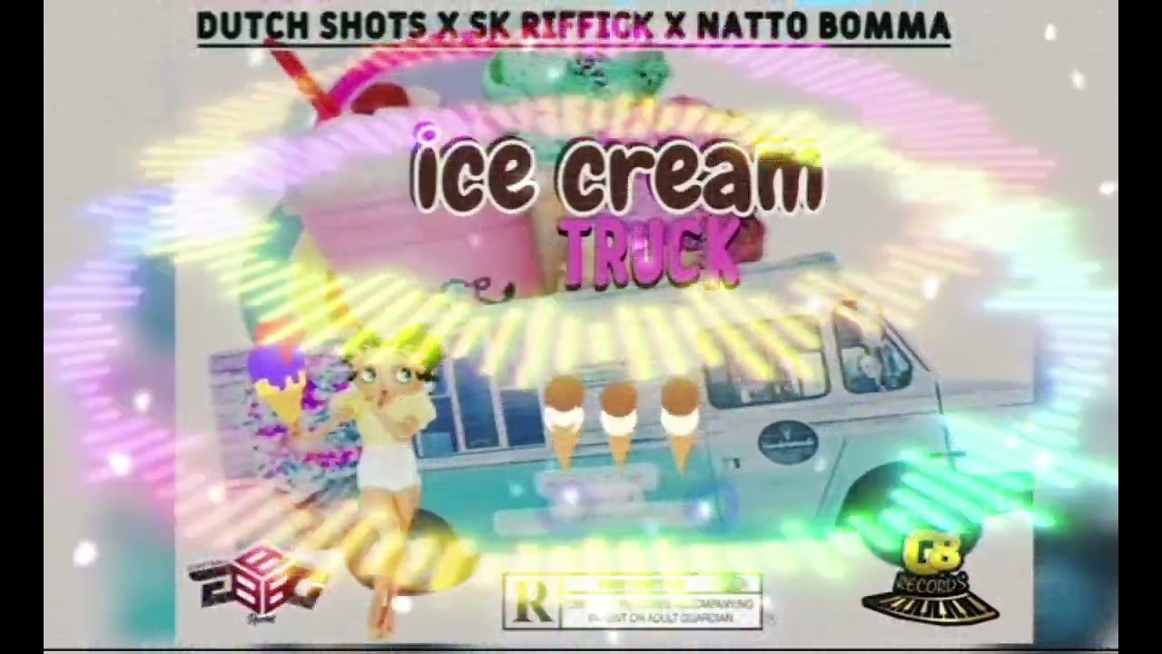 DUTCH SHOTS X SK RIFFICK X NATTO BUMMA - ICE CREAM TRUCK