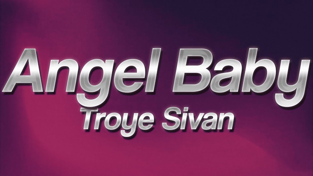 Troye Sivan - Angel Baby ❤️ (lyrics)