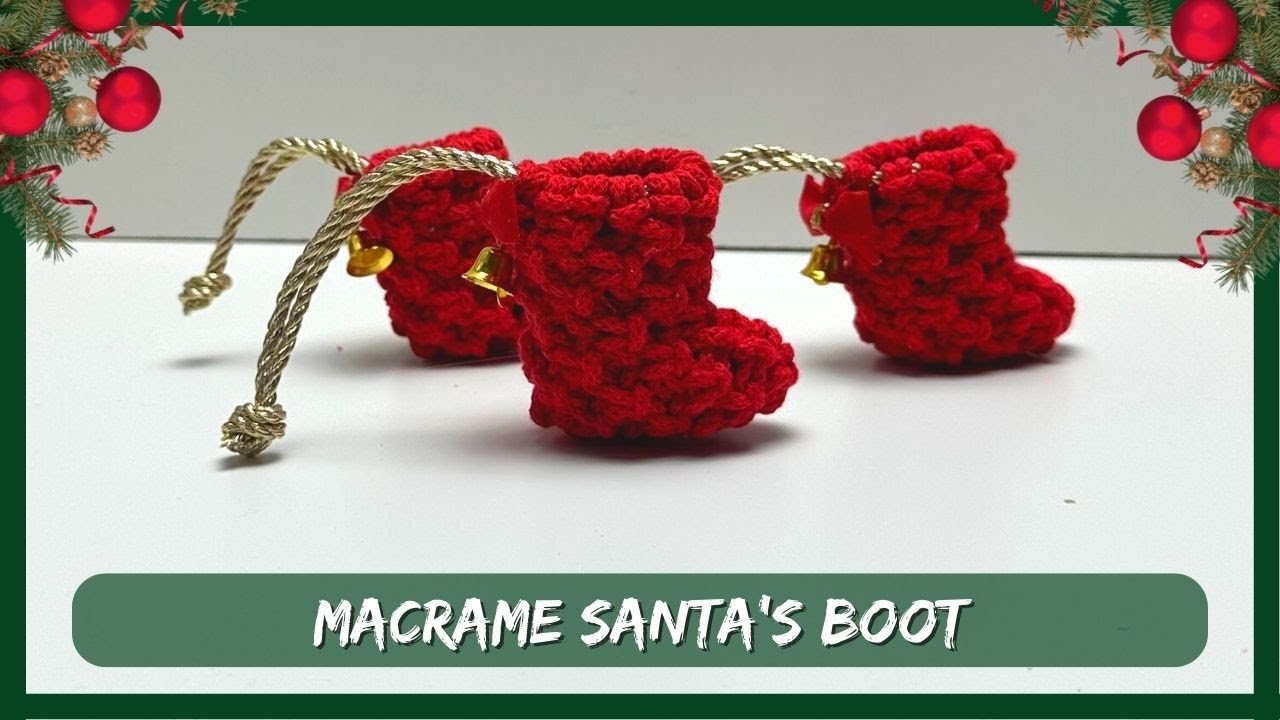 DIY Easy Macrame Santa's Boot tutorial, Christmas ornaments
