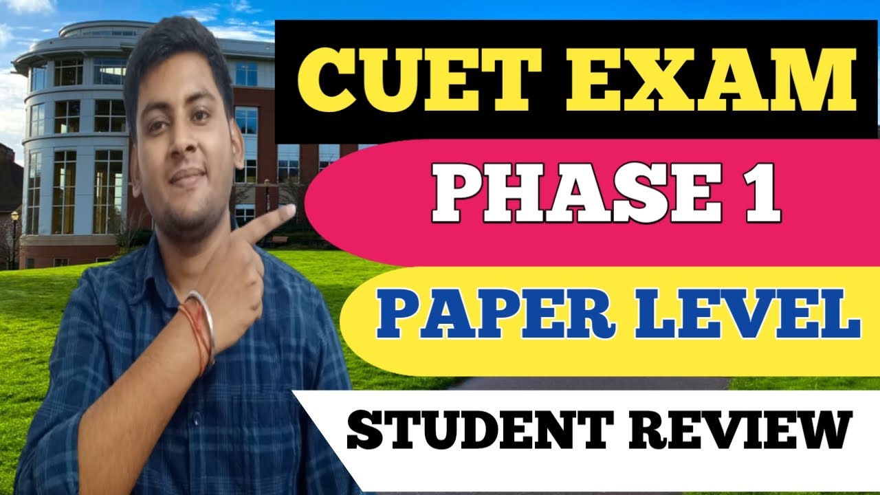 CUET EXAM REVIEW PHASE 1 | CUET 2022 EXAM ANALYSIS | STUDENTS REACTION ON CUET | DIFFICULTY LEVEL