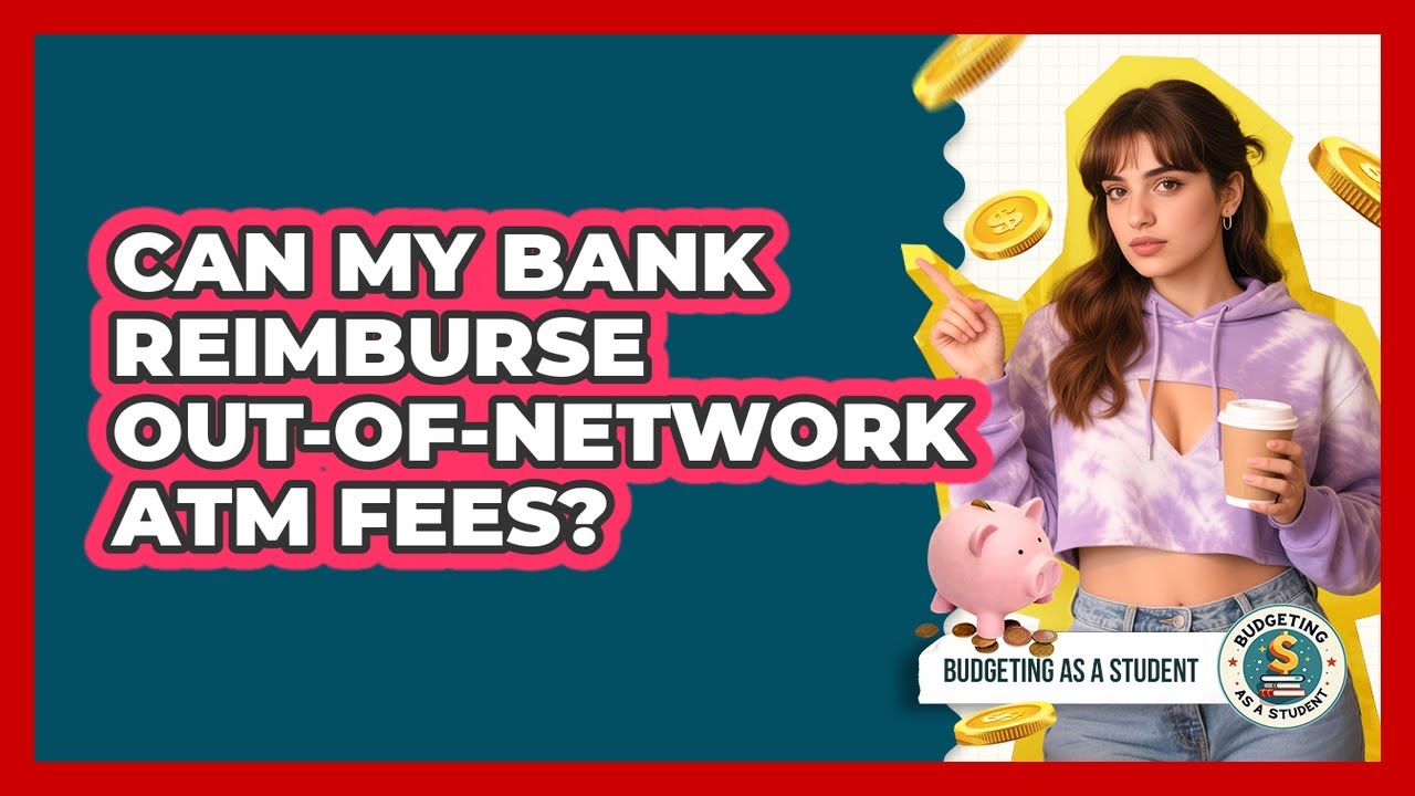 Can My Bank Reimburse Out-of-Network ATM Fees?