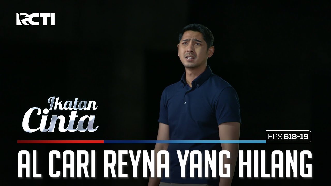 PENUH HARU😰😰 AL CARI REYNA YANG HILANG😭 | IKATAN CINTA